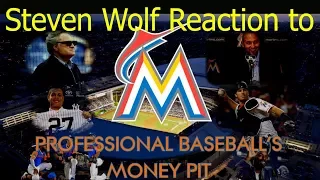 Steven Wolf Reaction to The Miami Marlins Professional Baseball's Money Pit