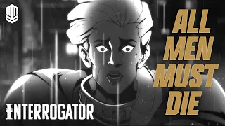 ALL MEN MUST DIE! | Interrogator Episode 7 Breakdown