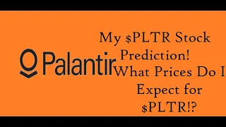 $PLTR Stock Prediction: My Personal Price Targets!