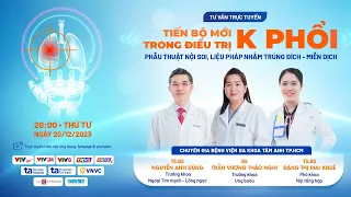 🔴 Tư vấn trực tuyến: Tiến bộ mới trong điều trị ung thư phổi giúp bệnh nhân sống lâu hơn