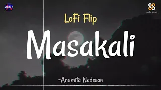 Masakali (LoFi Flip) - Bollywood Lofi | @anumitanadesan5952 x @ARRahman | Delhi 6 | Nostalgia