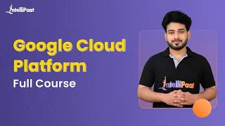 Google Cloud Platform Full Course | GCP Tutorial | Google Cloud Training | Intellipaat