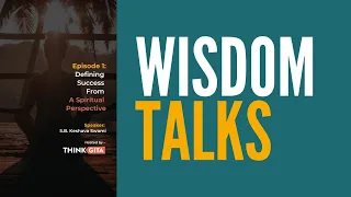 Wisdom Talks Episode One with S.B. Keshava Swami