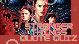 Who Said It!? Stranger Things!