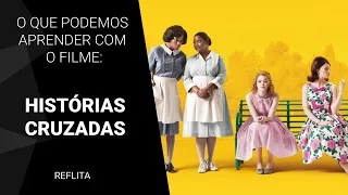 O que podemos aprender com o filme Histórias Cruzadas