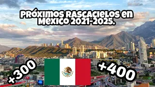 Estos serán los próximos rascacielos en México 2021-2025//+260 +300 +400