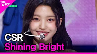 CSR, Shining Bright (첫사랑, 빛을 따라서) [THE SHOW 230404]