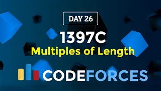 Day 26 | 1397C Multiples of Length | Codeforces Round 666 (Div. 2) | Codeforces 30 Days