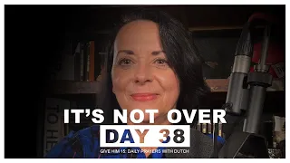 It’s Not Over | Give Him 15: Daily Prayer with Dutch Day 38