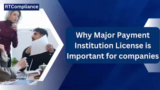 Why Major Payment Institution License is Important for Companies