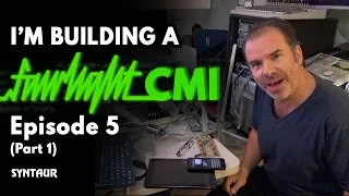 I'm Building a Fairlight CMI: Episode 5 (Part 1)