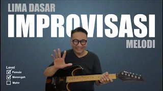 LIMA Dasar IMPROVISASI Melodi (Untuk Pemula dan Menengah)