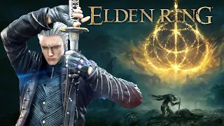 I Am The Storm That is Approaching Elden Ring | Vergil gameplay