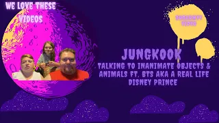 Jungkook Talking to Inanimate Objects & Animals Ft  BTS AKA Real Life Disney Prince{Reaction}