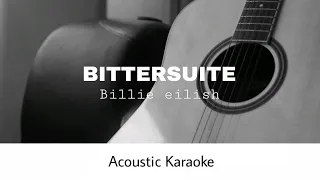 Billie eilish - BITTERSUITE (Acoustic Karaoke)