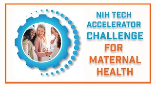 NIH Technology Accelerator Challenge for Maternal Health: Informational Webinar