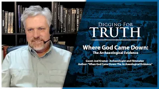 Where God Came Down-The Archaeological Evidence: Digging for Truth Episode 164