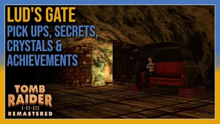 Tomb Raider 3 - Lud's Gate - Pick ups / Secrets / Crystals / Achievement - All In One