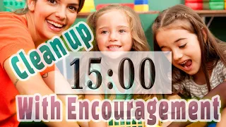 15 Minute Speed Clean up Music with Countdown Timer for Kids! - Lots of Encouragement