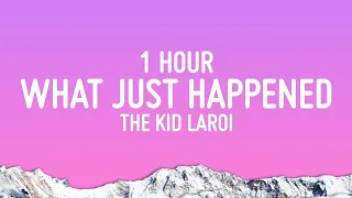 The Kid LAROI - WHAT JUST HAPPENED (Lyrics) [1 Hour Loop]