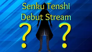 Senku Tenshi's Debut Stream