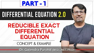 Differential Equation | Reducible Exact Differential Equation PART 1 - Concept & Example By GP Sir