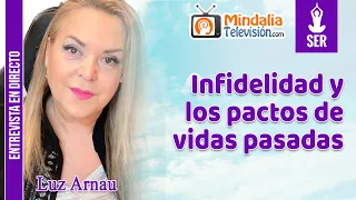 Infidelidad y los pactos de vidas pasadas. Entrevista a Luz Arnau