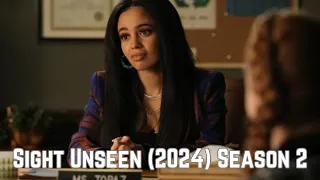 Sight Unseen 2024 Season 2 Release Date | Spoiler | Plot | Recap | Trailer | Cast