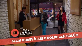 Selin Görev İcabı O Rolde 418. Bölüm