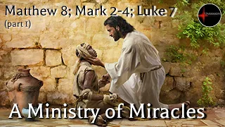 Come Follow Me - Matthew 8, Mark 2-4, Luke 7 (part 1): A Ministry of Miracles