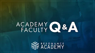 Resonance Academy Faculty Q&A • March 2022