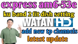 express am6-53e ku band 2 fit dish setting channel list update