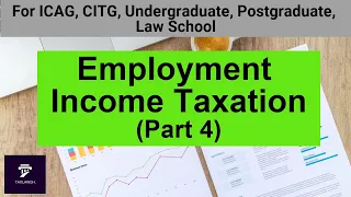 Taxation Lectures || Employment Income Taxation (Part 4) || Taxation in Ghana