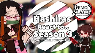 Hashiras React to Swordsmith Village Arc/Season 3 || Demon Slayer