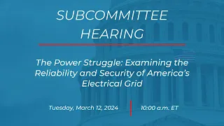 The Power Struggle: Examining the Reliability and Security of America’s Electrical Grid