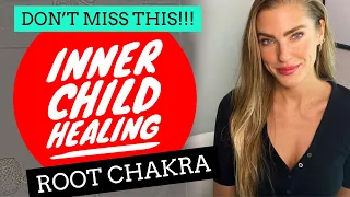 INNER CHILD HEALING & ROOT CHAKRA