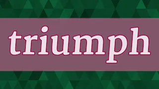 TRIUMPH pronunciation • How to pronounce TRIUMPH