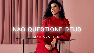 Mariana Rios - Não Questione Deus