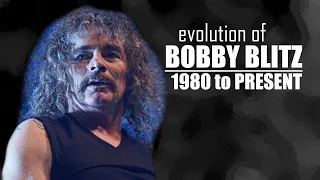 The EVOLUTION of BOBBY BLITZ (1981 to present)