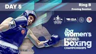 IBA Women's World Boxing Championships | Istanbul 2022 | Day 5 | Ring B | Evening Session