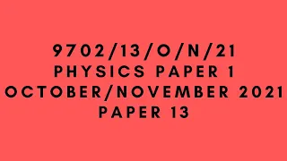 AS LEVEL PHYSICS 9702 PAPER 1 | October/November 2021 | Paper 13 | 9702/13/O/N/21 | SOLVED