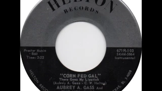 Aubrey A. Gass And The Hel-Cats - Corn Fed Gal (There Goes My Lipstick)