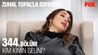 Kim kimin gelini? Zuhal Topal’la Sofrada 344. Bölüm