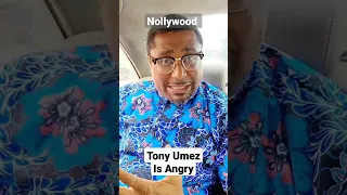 Nollywood Tony Umez is Angry