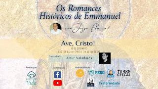 Ave, Cristo! Os Romances Históricos de Emmanuel - Jorge Elarrat Canto e Artur Valadares