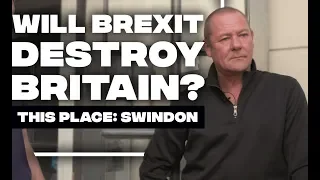 Will Brexit destroy Britain's heartlands? | This Place: Swindon