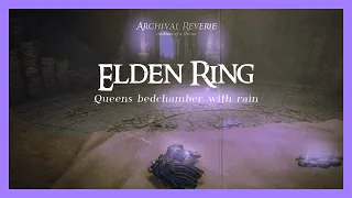 Elden Ring - Fall asleep in the Queens bedchamber (with rain sounds, asmr) OST