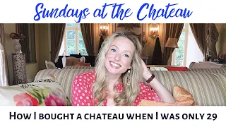 HOW I BOUGHT A CHATEAU WHEN I WAS ONLY 29!