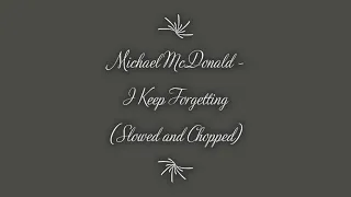 Michael McDonald - I Keep Forgetting (Slowed and Chopped)