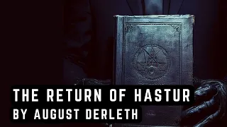 The Return of Hastur by August Derleth | H. P. Lovecraft | Cthulhu mythos